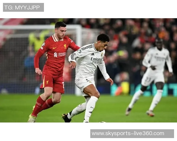 欧冠经典对决皇马逆转利物浦补时绝杀引爆全场热情